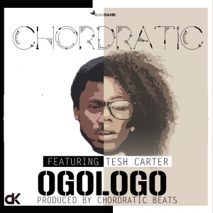 Chordratic - Ogologo (feat. Tesh Carter)