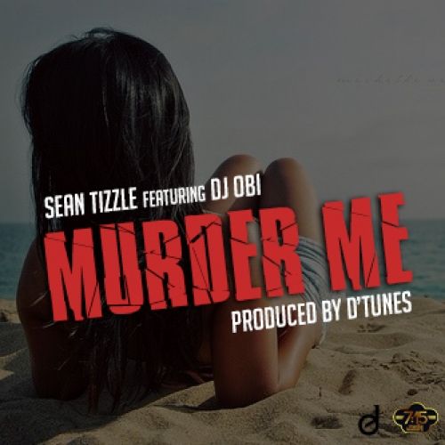 Sean Tizzle - Murder Me (feat. DJ Obi)