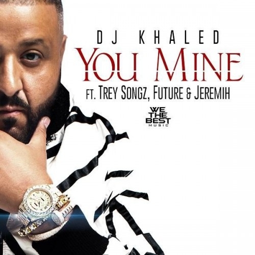 DJ Khaled - You Mine (feat. Future, Trey Songz & Jeremih)