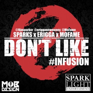 Sparks - Don't Like (feat. Erigga & Mo'Fame)