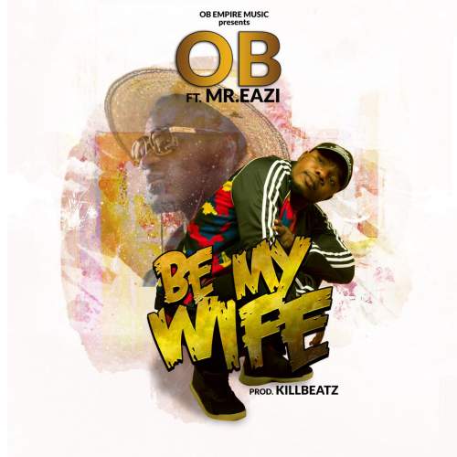 OB - Be My Wife (feat. Mr Eazi)