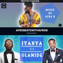 DJ Afro B - Iyanya vs Olamide Mix