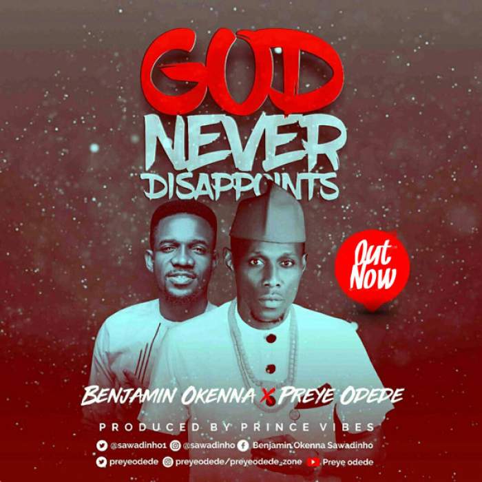 Benjamin Okenna - God Never Disappoints (feat. Preye Odede)