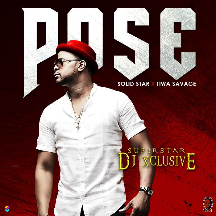DJ Xclusive - Pose (feat. Tiwa Savage & Solidstar)