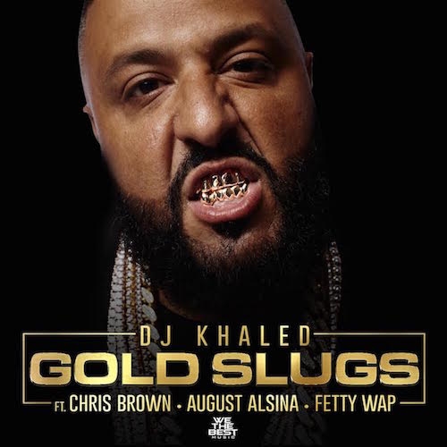 DJ Khaled - Gold Slugs (feat. Chris Brown, August Alsina & Fetty Wap)