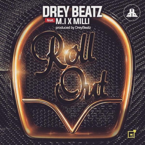 DreyBeatz - Roll Out (feat. M.I & Milli)