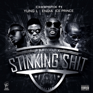 Chopstix - Stinking Shit (feat. Ice Prince, Yung L & Endia)