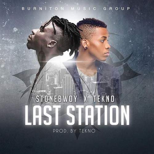 StoneBwoy - Last Station (feat. Tekno)