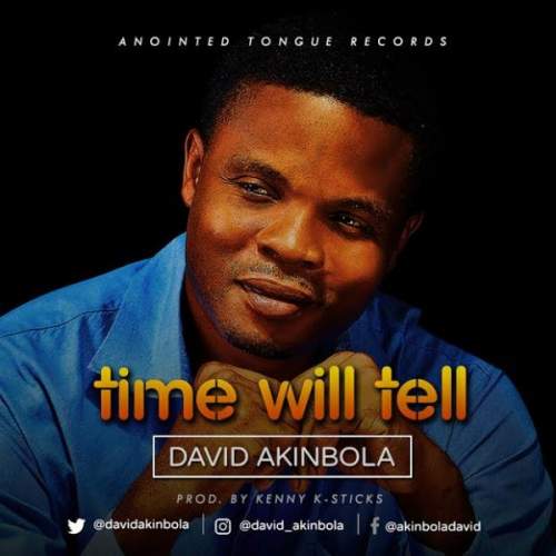 Pst. David Akinbola - Time Will Tell