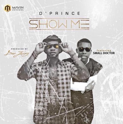 D'Prince - Show Me (feat. Small Doctor)