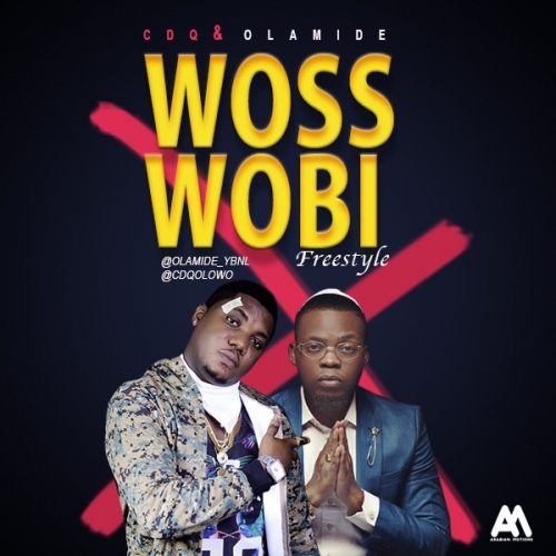 CDQ & Olamide - Woss Wobi