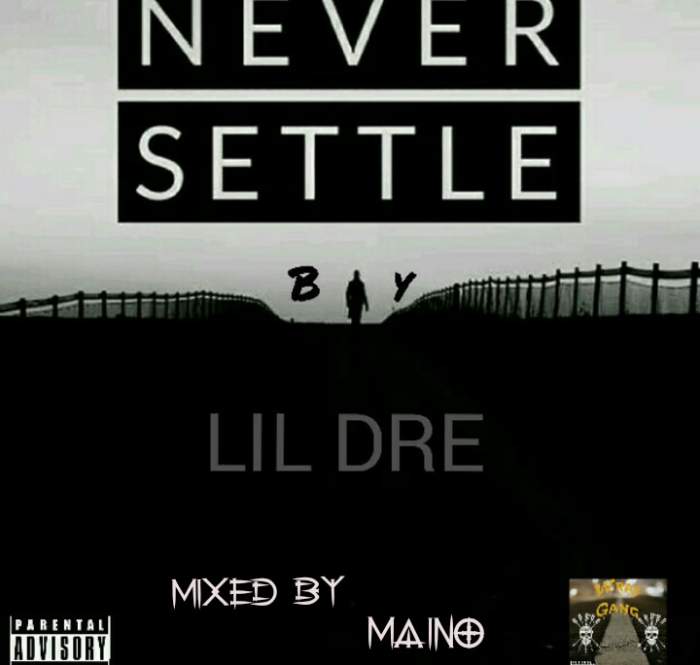 Lil Dre - Never Settle