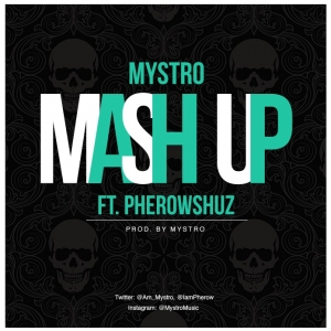 Mystro - Mash Up (feat. Pherowshuz)