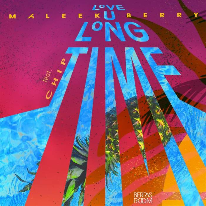 Maleek Berry - Love U Long Time (feat. Chip)