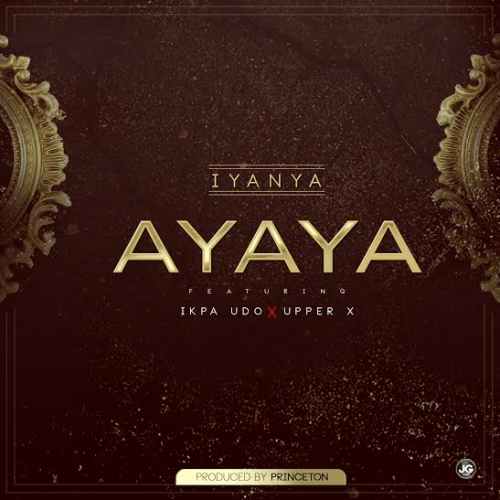 Iyanya - Ayaya (feat. Ikpa Udo & Upper X)