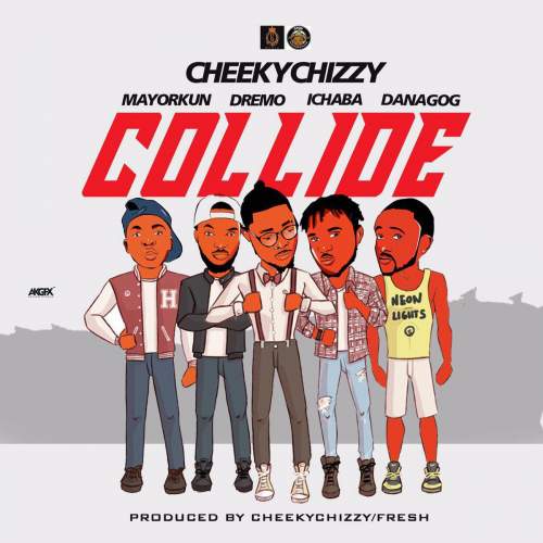 CheekyChizzy - Collide (feat. Danagog, Dremo, Mayorkun & Ichaba)