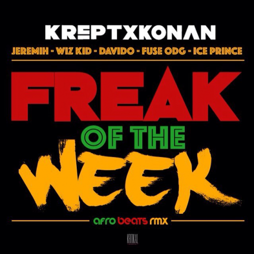 Krept & Konan - Freak Of The Week (feat. Wizkid, Davido, Jeremih, Ice Prince & Fuse ODG)