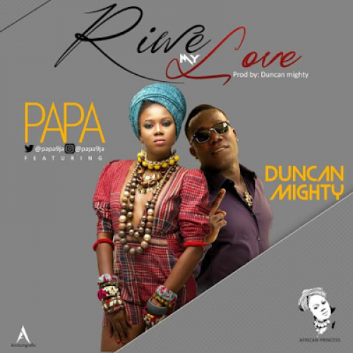 Papa - Riwe My Love (feat. Duncan Mighty)
