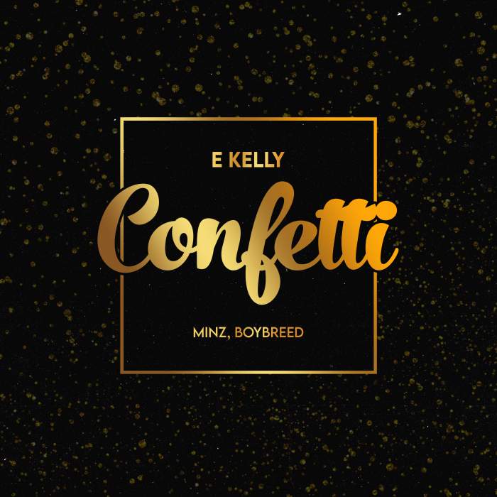 E-Kelly - Confetti (feat. Boybreed & Minz)