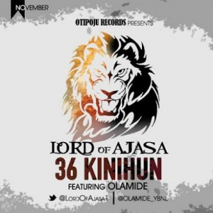 Lord of Ajasa - 36 Kinihun (feat. Olamide)
