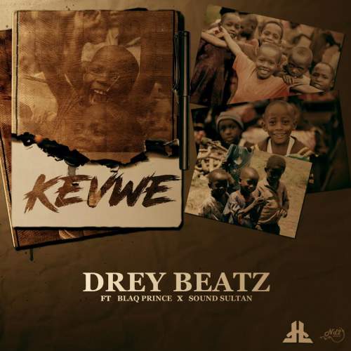 DreyBeatz - Kevwe (feat. Sound Sultan & Blaq Prince)