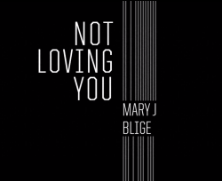 Mary J Blige - Not Loving You