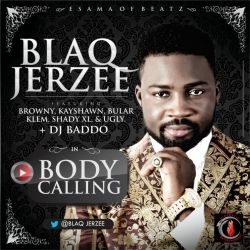 Blaq Jerzee - Body Calling (feat. Browny, Kayshawn, Bular, Klem, Shady XL, Ugly & DJ Baddo)