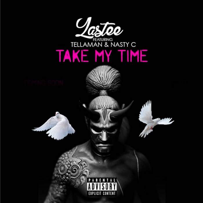 Lastee - Take My Time (feat. Nasty C & Tellaman)