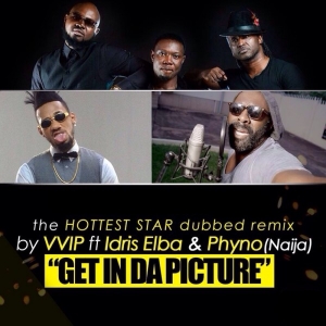 VVIP - Get in da Picture (Selfie Remix) [feat. Phyno & Idris Elba]