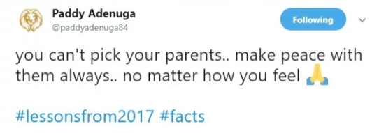 'You Can't Pick Your Parents...Make Peace With Them Always...No Matter How You Feel'- Paddy Adenuga