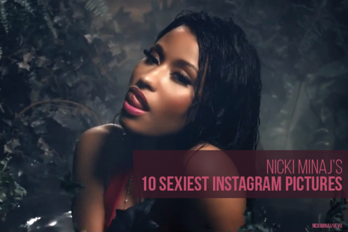 Nicki Minaj's 10 Sexiest Instagram Pictures