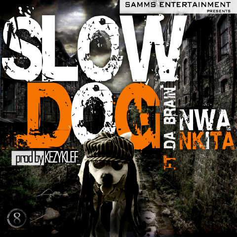 Slow Dog - Nwa Nkita ft Da Brain