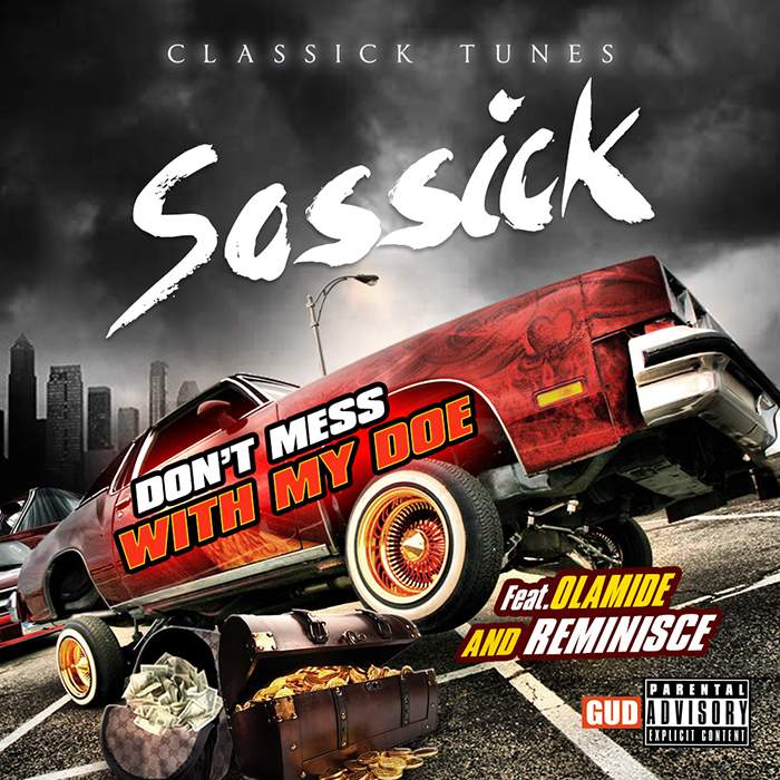 Sossick - Don't Mess With My Doe (feat. Olamide & Reminisce)