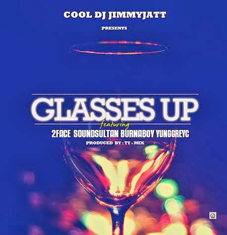 Dj Jimmy Jatt - Glasses Up ft 2Face, Sound Sultan, Burna Boy & Yung GreyC