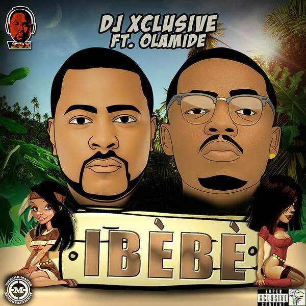 DJ Xclusive - Ibebe (feat. Olamide)