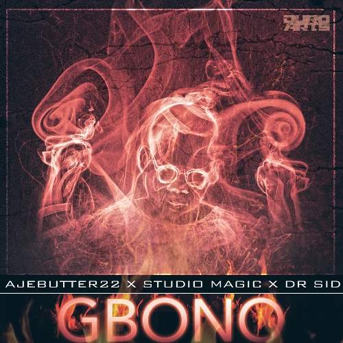 Ajebutter22 - Gbono (feat. Dr Sid)