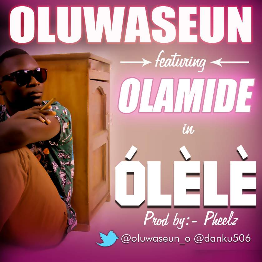 OluwaSeun - Olele (feat. Olamide)