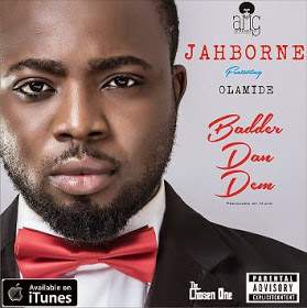 Jahborne - Badder Dan Dem (feat. Olamide)