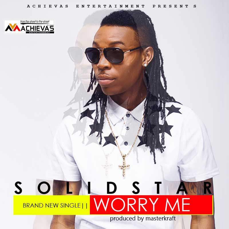 Solidstar - Worry Me