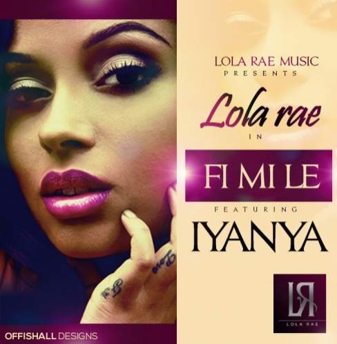 Lola Rae - Fi Mi Le (feat. Iyanya)