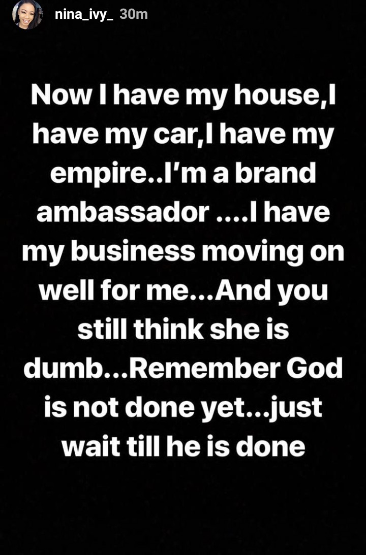 'You Call Me Dumb & Naive, But I Have A Car, House & Business'- Nina rants on IG
