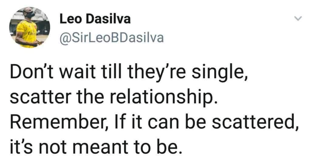'Don't wait till they're single, scatter the relationship'- Leo Dasilva