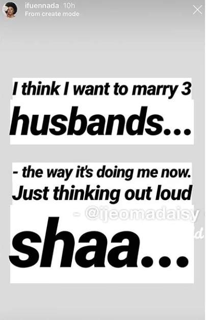 I want to marry 3 husbands - Ifu Ennada