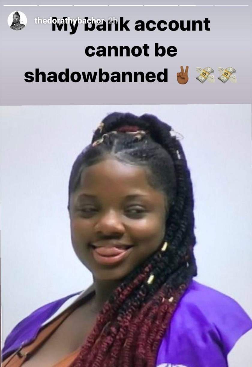 'My bank account cannot be shadowbanned' - Dorathy shades those reporting her IG account