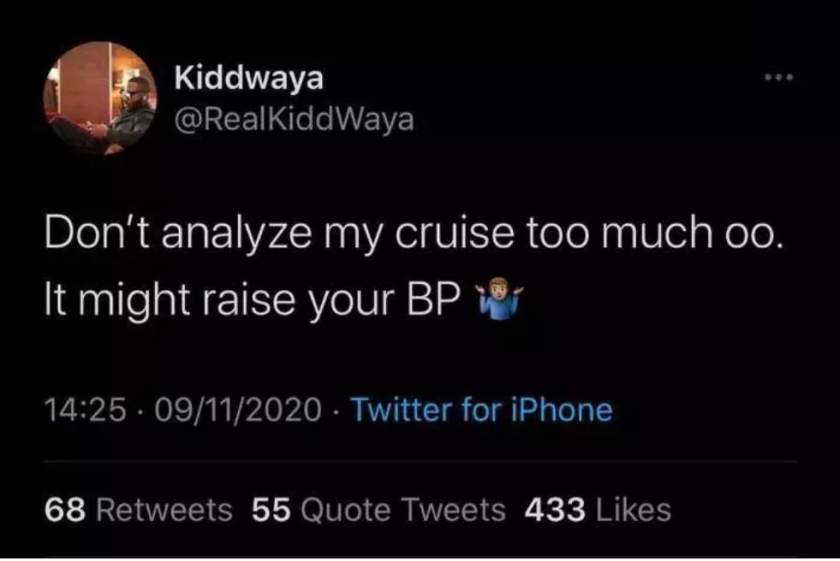 'Don't analyse my cruise too much, it might raise your BP' - Kiddwaya warns