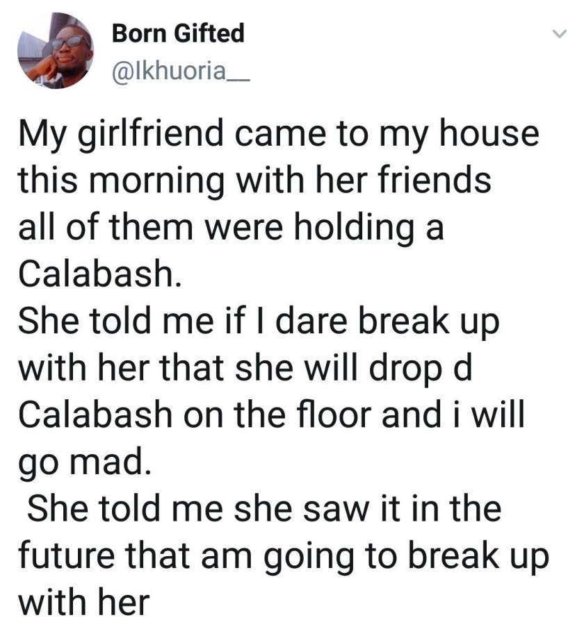 Man cries out as girlfriend visits his house holding a Calabash, threatens to make him run mad if he breaks up with her Man cries out as girlfriend visits his house holding a Calabash, threatens to make him run mad if he breaks up with her