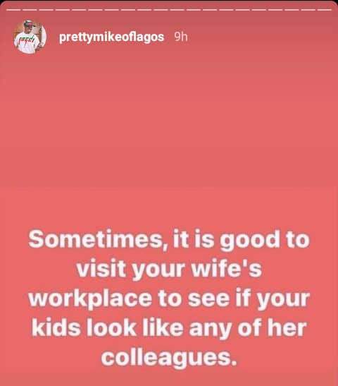 'Visit your wife's office to check if your kids resemble her co-workers' - Pretty Mike