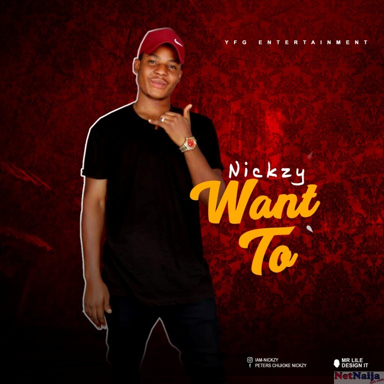 DOWNLOAD MUSIC: Nickzy Peters - Want To
