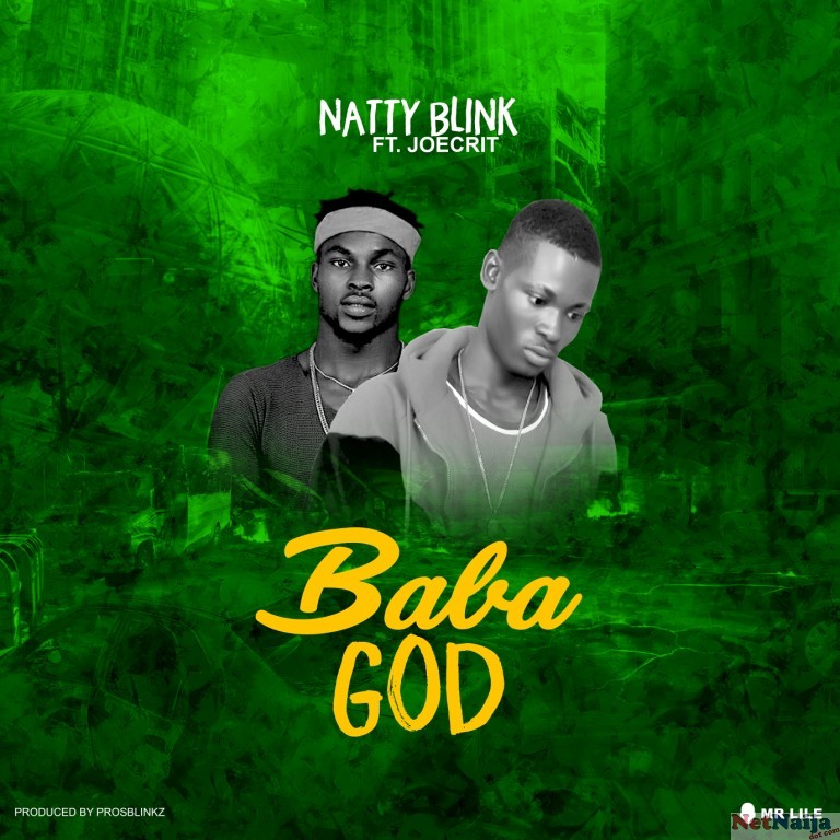 MUSIC: Natty Blink - Baba God Ft JoeCrit