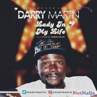 DOWNLOAD MUSIC: Darry Martin - Lady In My Life